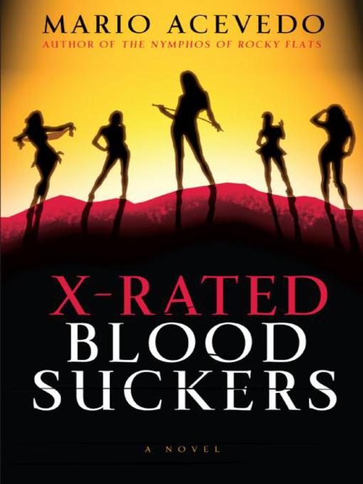 Title details for X-Rated Bloodsuckers by Mario Acevedo - Wait list